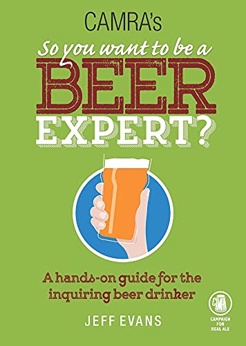 Stock image for So You Want to Be a Beer Expert?: A Hands-On Guide for the Inquiring Beer Drinker for sale by ThriftBooks-Dallas