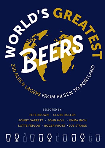 Imagen de archivo de World's Greatest Beers: 250 Unmissable Ales & Lagers Selected by a Team of Experts a la venta por AwesomeBooks