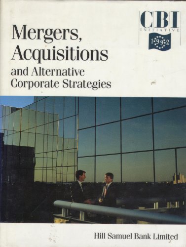 Imagen de archivo de Mergers, Acquisitions and Alternative Corporate Strategies (CBI initiative 1992) a la venta por WorldofBooks