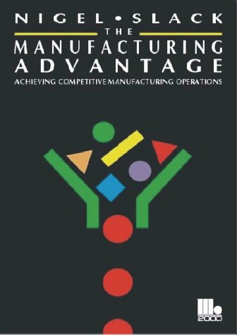 9781852510381: The Manufacturing Advantage: Achieving Competitive Manufacturing Operations