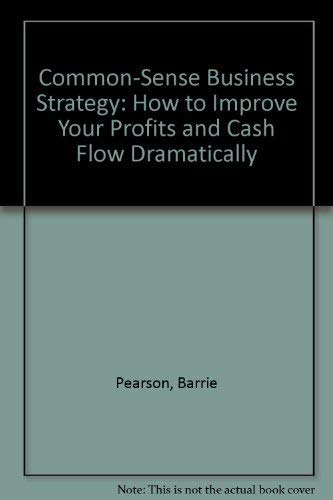 Beispielbild fr Common-Sense Business Strategy: How to Improve Your Profits and Cash Flow Dramatically zum Verkauf von medimops