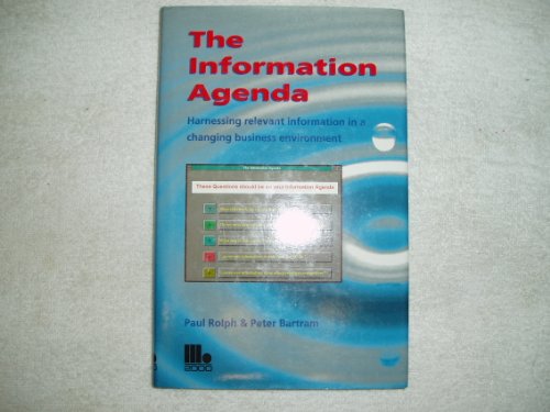 Stock image for THE INFORMATION AGENDA: Harnessing Relevant Information in a Changing Business Environment. for sale by Nelson & Nelson, Booksellers