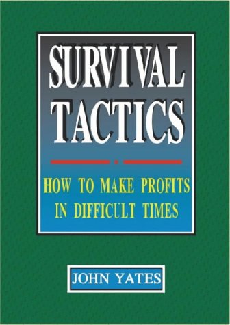 Stock image for Survival Tactics--How to Make Profits in Difficult Times for sale by Wonder Book