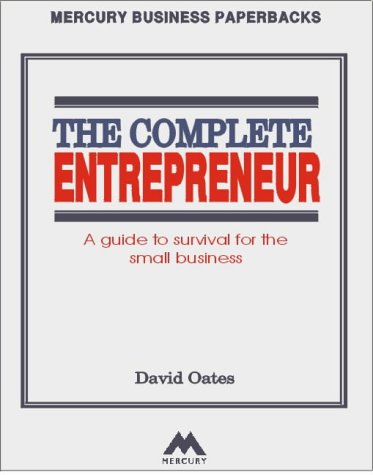 Stock image for The Complete Entrepreneur: A Guide to Survival for the Small Business for sale by Newsboy Books