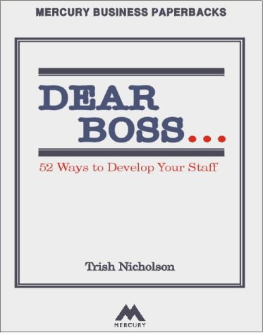 Beispielbild fr Dear Boss: 52 Ways to Develop Your Staff zum Verkauf von WorldofBooks