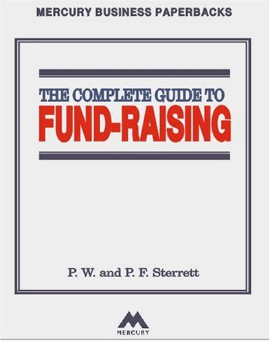 The Complete Guide to Fund-Raising (Fundraising)
