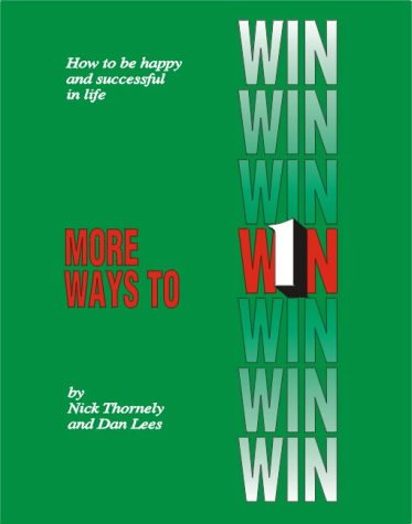 More Ways to Win: How to Be Happy and Successful in Life (9781852520540) by Thornley, Nick; Lees, Dan