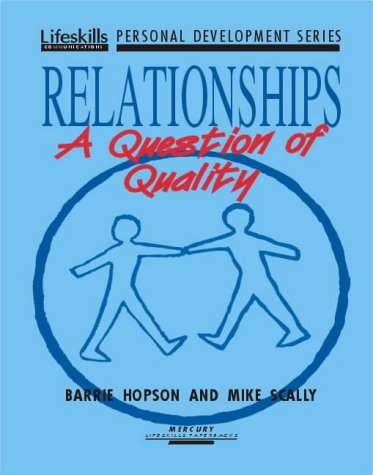 Relationships: A Question of Quality (Lifeskills Personal Development Series) (9781852521912) by Hopson, Barrie; Scally, Mike