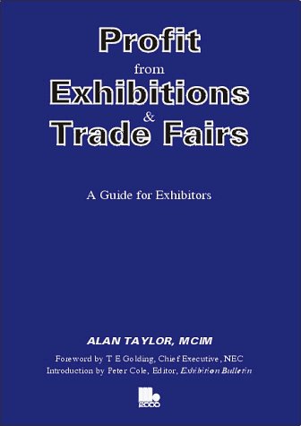 Profit from Exhibitions and Trade Fairs: A Guide for Exhibitors (9781852522001) by Taylor, Alan