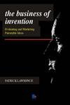 Beispielbild fr The Business of Invention: Evaluating and Marketing Patentable Ideas zum Verkauf von WorldofBooks