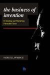 Stock image for The Business of Invention: Evaluating and Marketing Patentable Ideas for sale by WorldofBooks