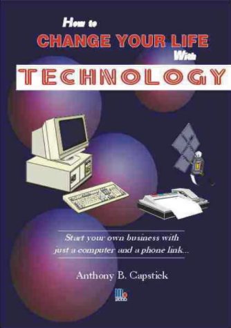 Stock image for How to Change Your Life with Technology for sale by AwesomeBooks