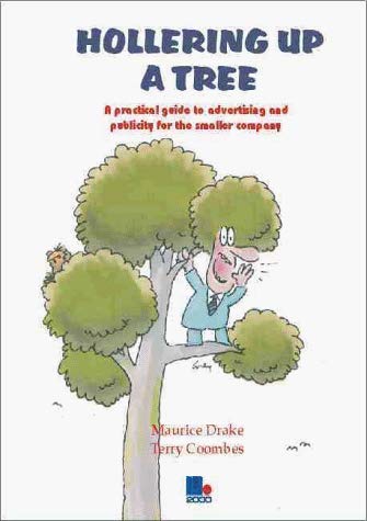 Imagen de archivo de Hollering Up a Tree: A Practical Guide to Advertising and Publicity for the Smaller Company a la venta por Phatpocket Limited