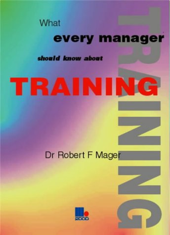 Beispielbild fr What Every Manager Should Know About Training zum Verkauf von WorldofBooks