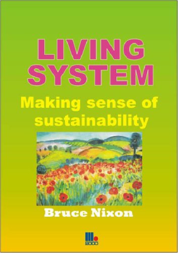 Living System: Making Sense of Sustainability (9781852525194) by Bruce Nixon