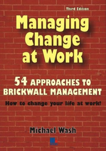 Managing Change at Work (9781852525217) by Michael Wash