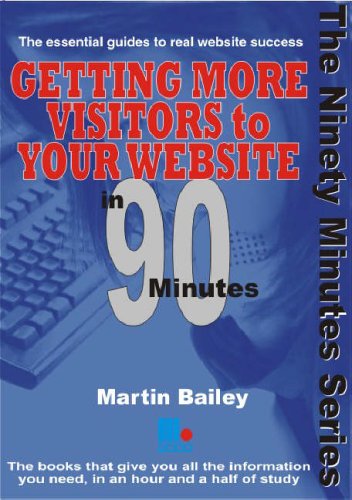 Getting More Visitors to Your Website in 90 Minutes (9781852525224) by Bailey, Martin