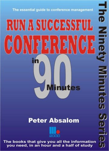 Imagen de archivo de Run a Successful Conference in 90 Minutes: The Essential Guide to Conference Management a la venta por Reuseabook