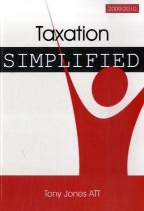 Taxation Simplified 2009/2010 (9781852526016) by Jones, Tony