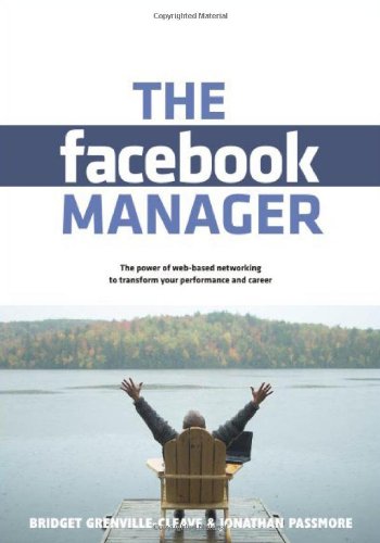 9781852526252: The Facebook Manager: The Psychology and Practice of Web-based Social Networking: The Power of Web-based Networking to Transform Your Performance and Career