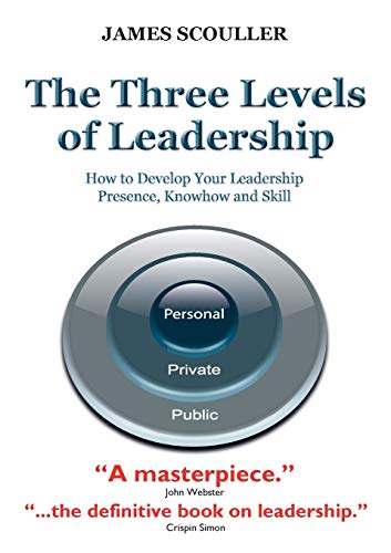 Stock image for The Three Levels of Leadership: How to Develop Your Leadership Presence, Knowhow and Skill for sale by Bookmans