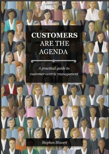 Stock image for Customers Are The Agenda: A Practical Guide to Customer-centric Management for sale by WorldofBooks