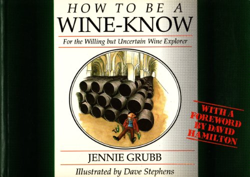 Stock image for How To Be a Wine-Know - For the Willing but Uncertain Wine Explorer for sale by AwesomeBooks