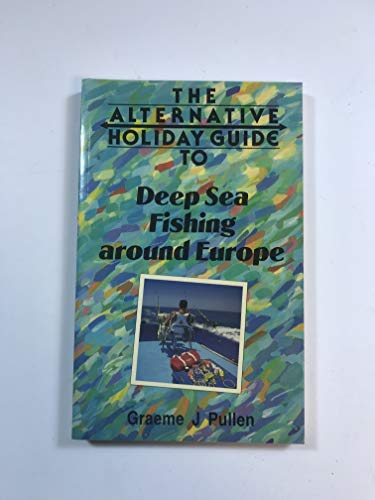 Stock image for Alternative Holiday Guide to Deep Sea Fishing Around Europe (Alternative Holiday Guide Series) for sale by WorldofBooks