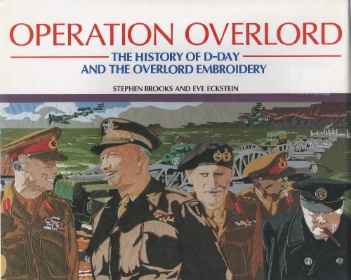 Beispielbild fr Operation Overlord: History of D-Day and the Overlord Embroidery zum Verkauf von AwesomeBooks