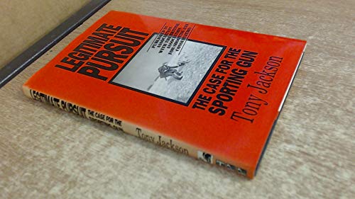 Beispielbild fr Legitimate Pursuit : The Case for the Sporting Gun zum Verkauf von PsychoBabel & Skoob Books