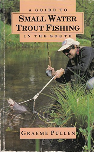 Stock image for A Guide to Small Water Trout Fishing in the South for sale by M RICHARDSON RARE BOOKS (PBFA Member)