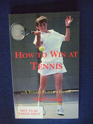 Stock image for How to Win at Tennis: A Young Player's Guide to Competitive Match Play for sale by Victoria Bookshop