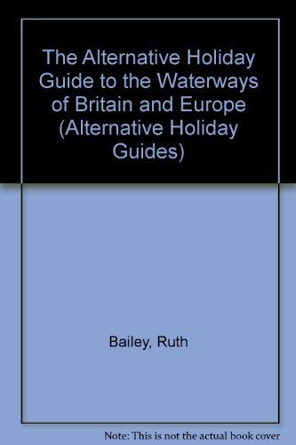 9781852531881: Alternative Holiday Guide to the Waterways of Britain and Europe [Lingua Inglese]