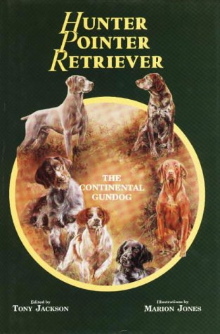 Stock image for Hunter, Pointer, Retriever: The Continental Gun Dog for sale by Goldstone Books