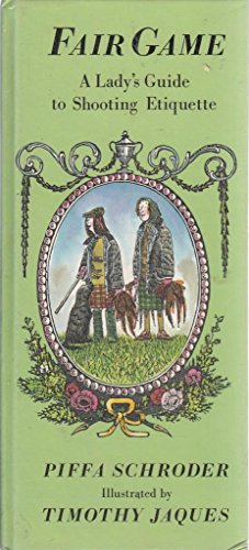 Fair Game: A Lady's Guide to Shooting Etiquette (9781852531904) by Schroder, Piffa; Jaques, Timothy