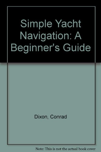 Beispielbild fr Simple Yacht Navigation: A Beginners Guide zum Verkauf von Reuseabook