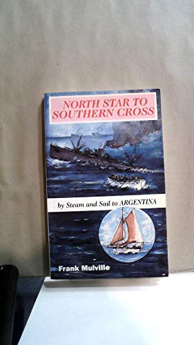 Beispielbild fr North Star to Southern Cross: By Steam and Sail to Argentina zum Verkauf von WorldofBooks