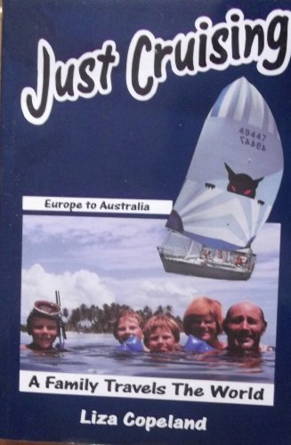 Imagen de archivo de Just Cruising. Europe To Australia. A Family Travels The World a la venta por WorldofBooks