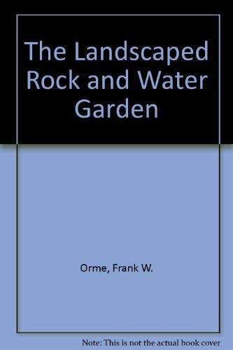 Stock image for The Landscaped Rock and Water Garden for sale by WorldofBooks