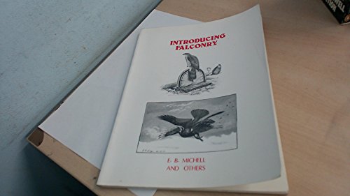 Stock image for INTRODUCING FALCONRY. By E.B. Michell, Tom Speedy and other writers. for sale by Coch-y-Bonddu Books Ltd