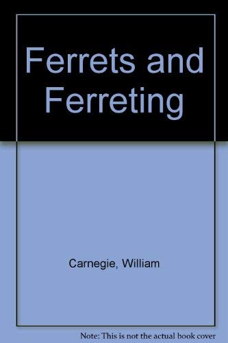 Ferrets and Ferreting