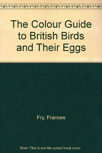 Stock image for The Colour Guide to British Birds and Their Eggs for sale by WorldofBooks