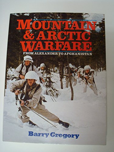 Imagen de archivo de Mountain and Arctic Warfare : Alexander to Afghanistan a la venta por Scorpio Books, IOBA