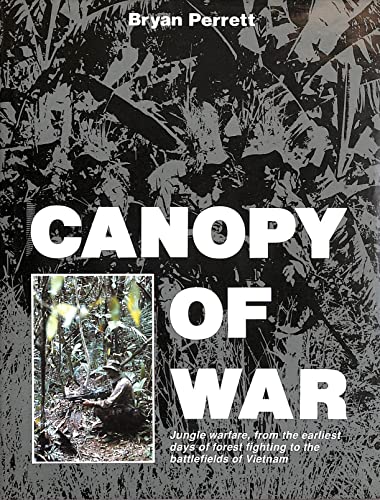 Stock image for Canopy of War: Jungle Warfare, from the Earliest Days of Forest Fighting to the Battlefields of Vietnam for sale by WorldofBooks