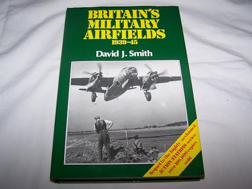 Beispielbild fr Britain's Military Airfields 1939-45 zum Verkauf von The London Bookworm