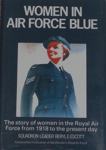 Imagen de archivo de Women in Air Force Blue: Story of Women in the Royal Air Force from 1918 to the Present Day a la venta por WorldofBooks