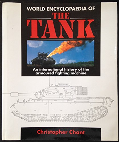 Stock image for World Encyclopaedia of the Tank: an International History of the Armoured Fighting Machine for sale by KULTURAs books