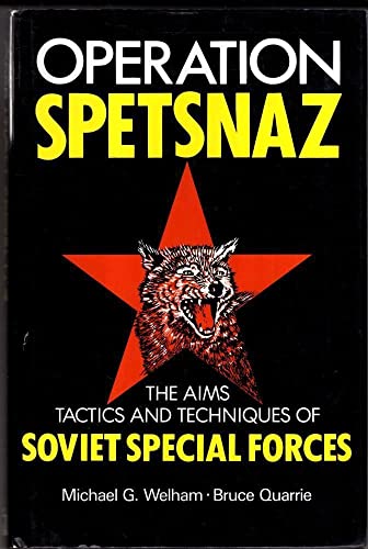 Stock image for Operation Spetsnaz: the Aims, Tactics and Techniques of Soviet Special Forces for sale by WorldofBooks