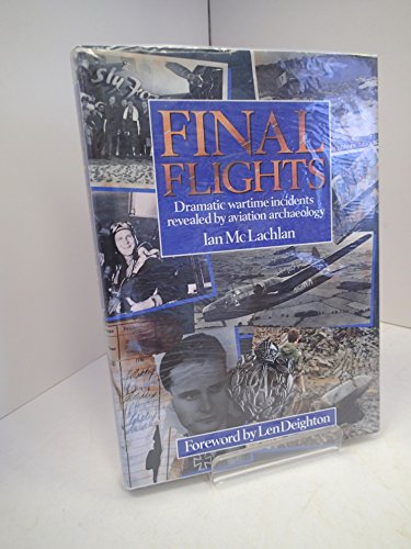 Beispielbild fr Final Flights: Dramatic Wartime Incidents Revealed by Archaeology zum Verkauf von ThriftBooks-Atlanta