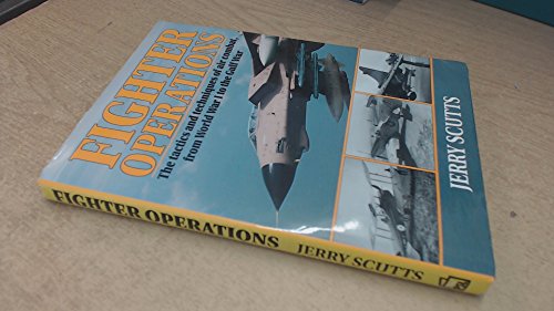 Beispielbild fr Fighter Operations: Tactics and Techniques of Air Combat, from World War 1 to the Gulf War zum Verkauf von WorldofBooks